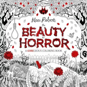 The Beauty of Horror Series Adult Coloring Books by Alan Robert