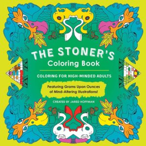 The Stoner's Adult Coloring Book: Coloring for High-Minded Adults by Jared Hoffman